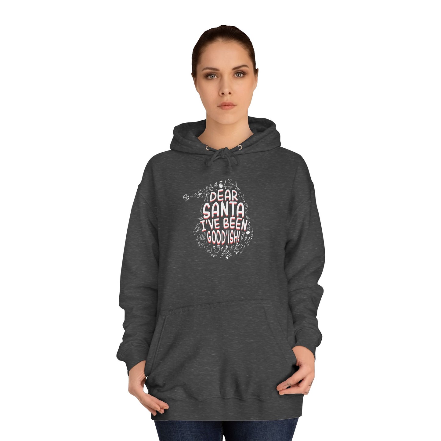 Christmas Dear Santa I've Been Good-ish Unisex College Hoodie - Festive Holiday Comfort