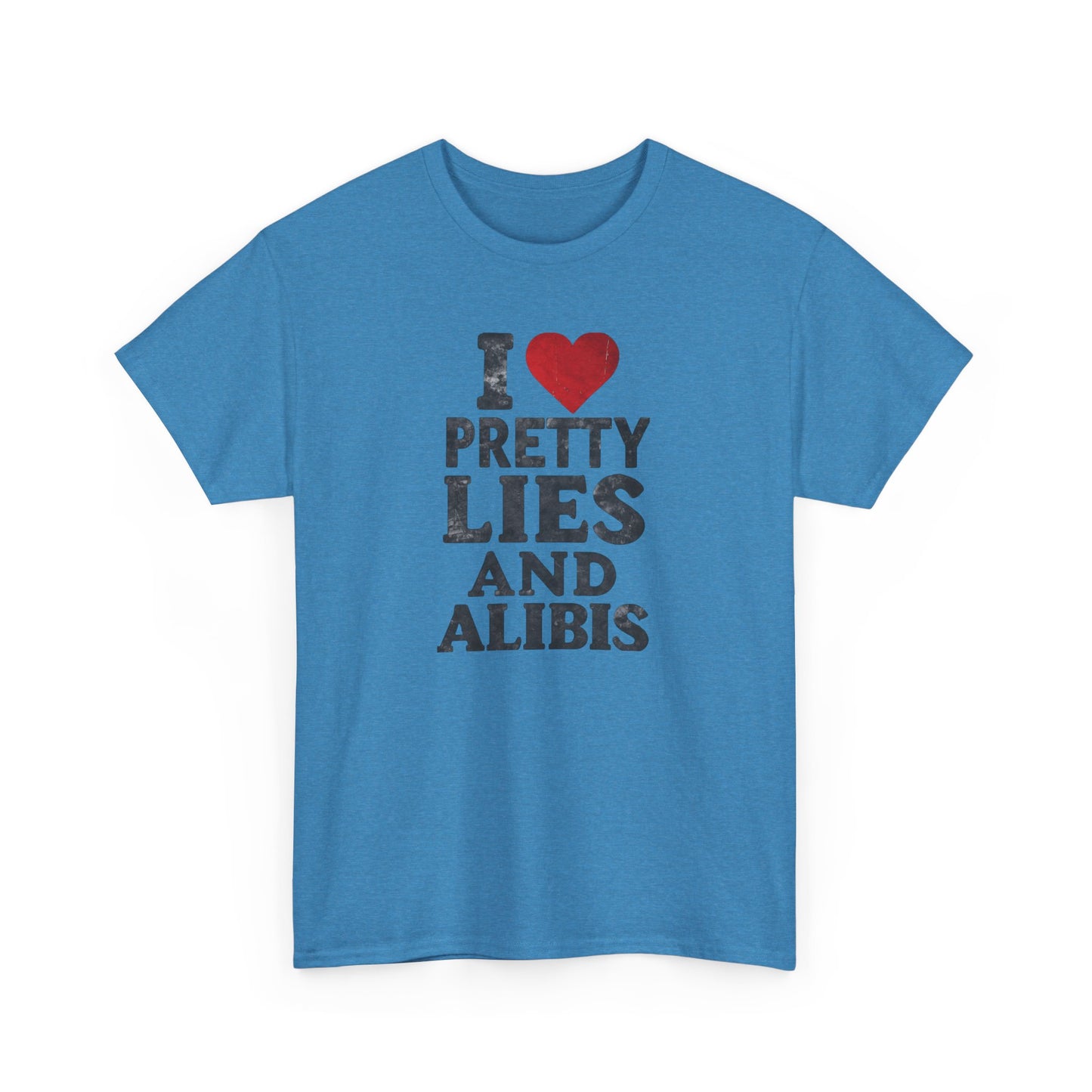 NEW I Love Pretty Lies and Alibis Unisex Heavy Cotton Tee - Stylish Statement Shirt for Casual Wear