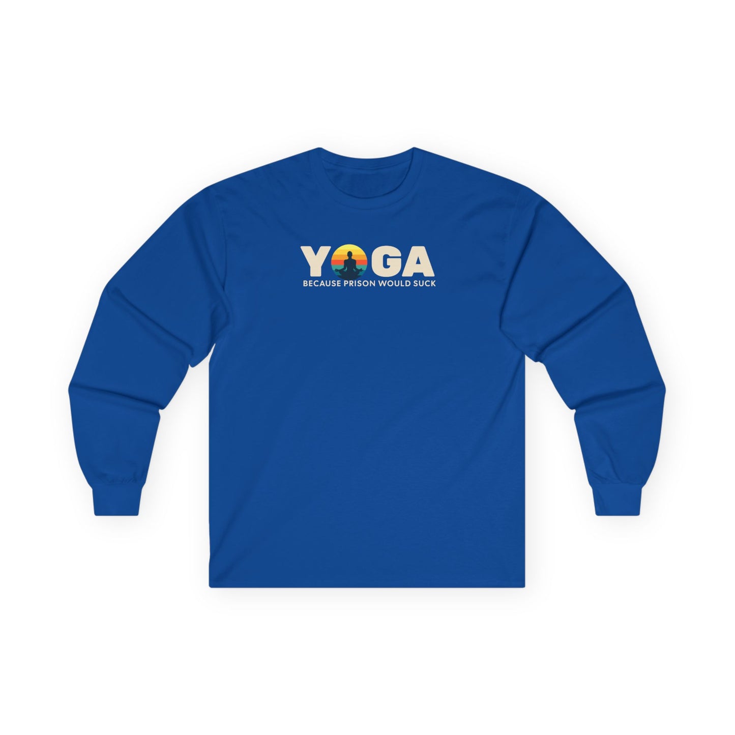 Yoga Long Sleeve Tee - "Because Prison Would Suck" - Unisex Cotton Shirt for Yoga Enthusiasts