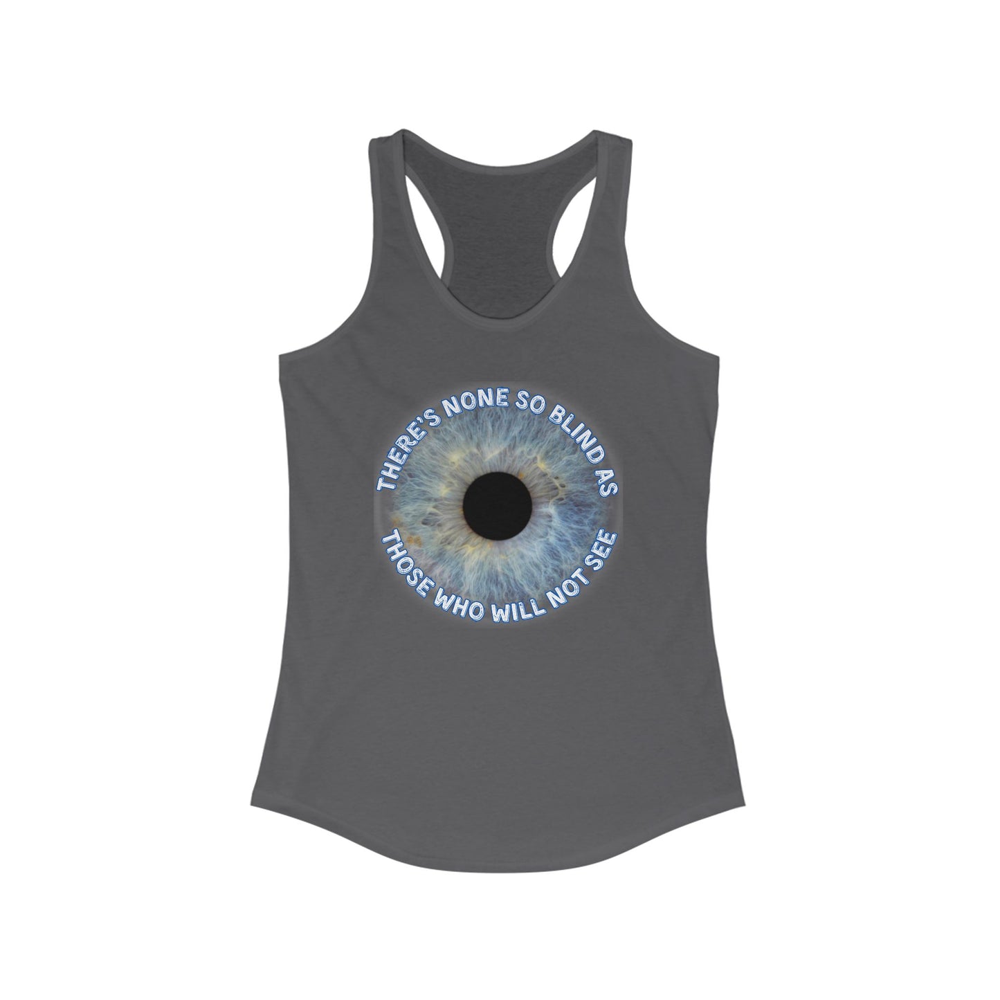 Lyrics Racerback Tank | "There's none so blind as those who will not see"