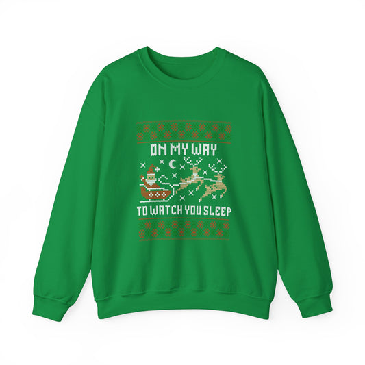 New Christmas Holiday Crewneck Sweatshirt - "On My Way To Watch You Sleep"