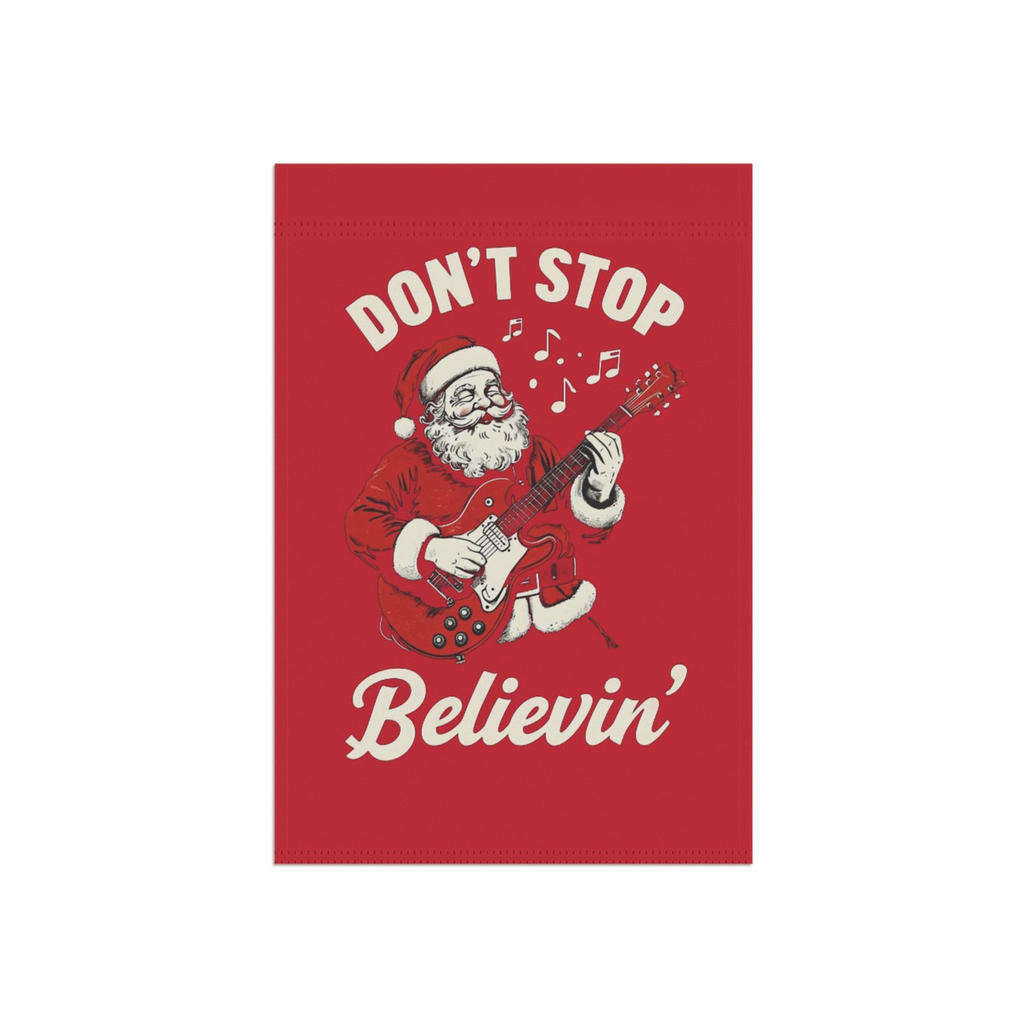 Christmas Festive Garden Flag - Santa Don't Stop Believin' Design