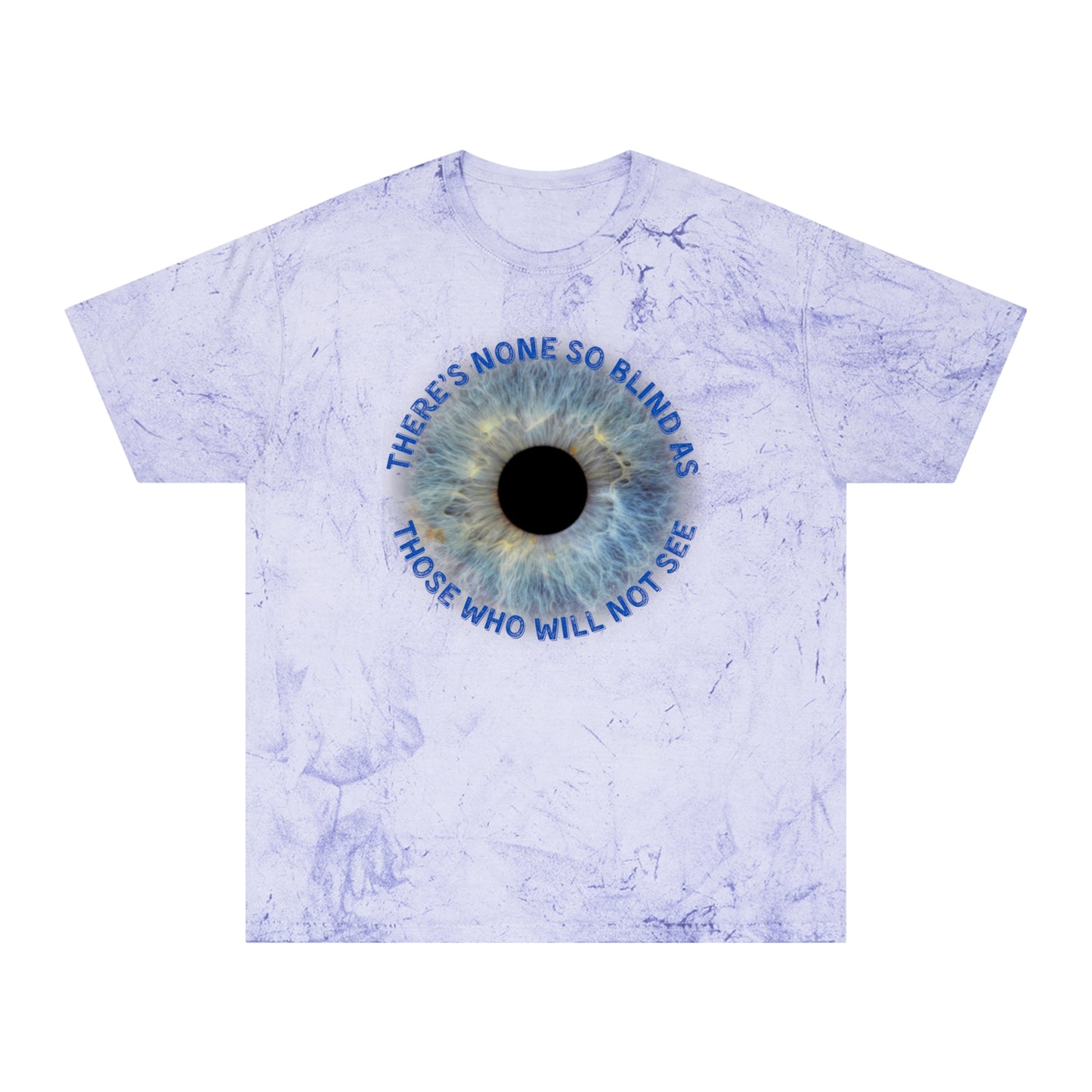 Color Blast T-Shirt with 'There's none so blind as those who will not see' Lyrics