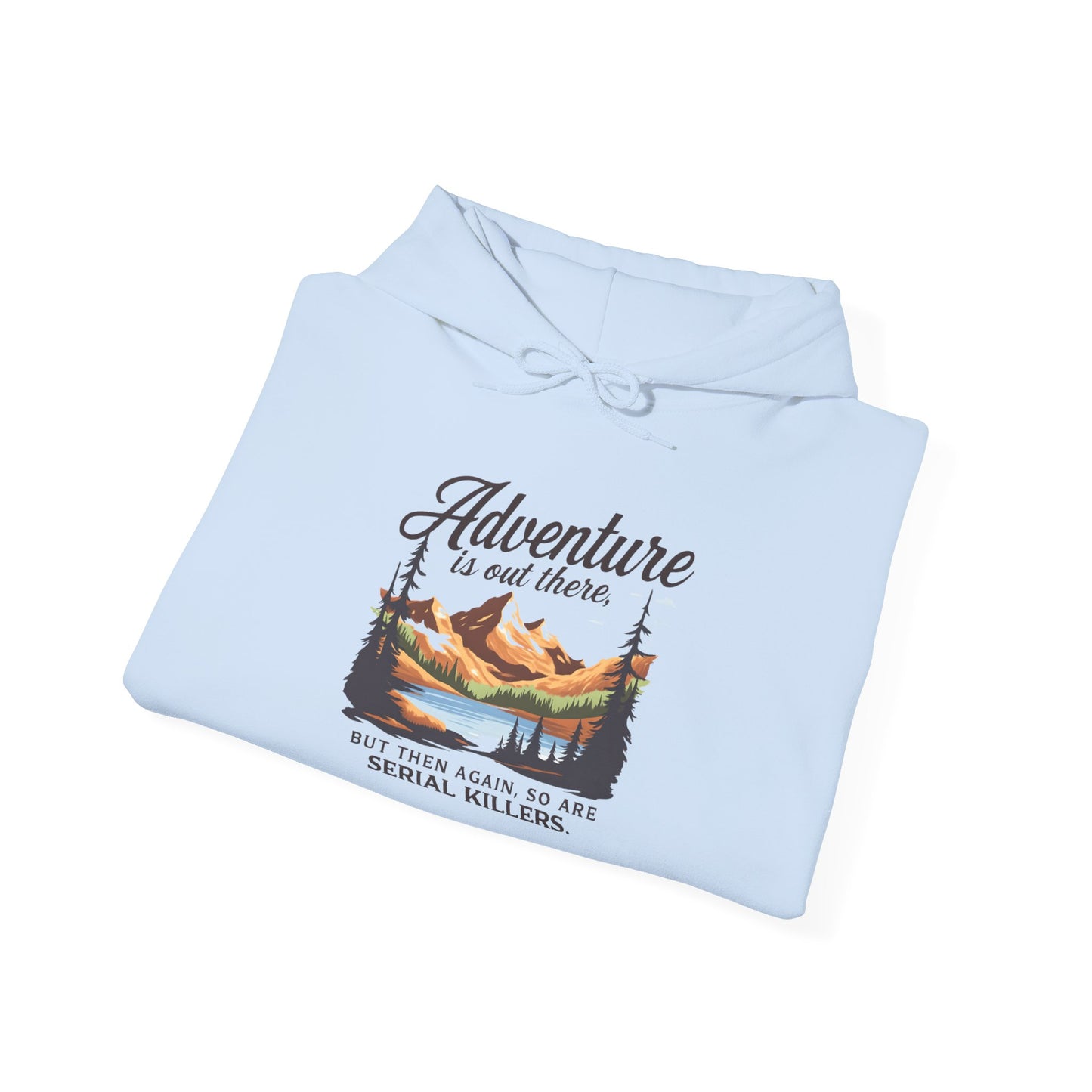 NEW Hoodie - "Adventure is out there... but the trails are full of serial killers" Fun Retro Mountain Graphic