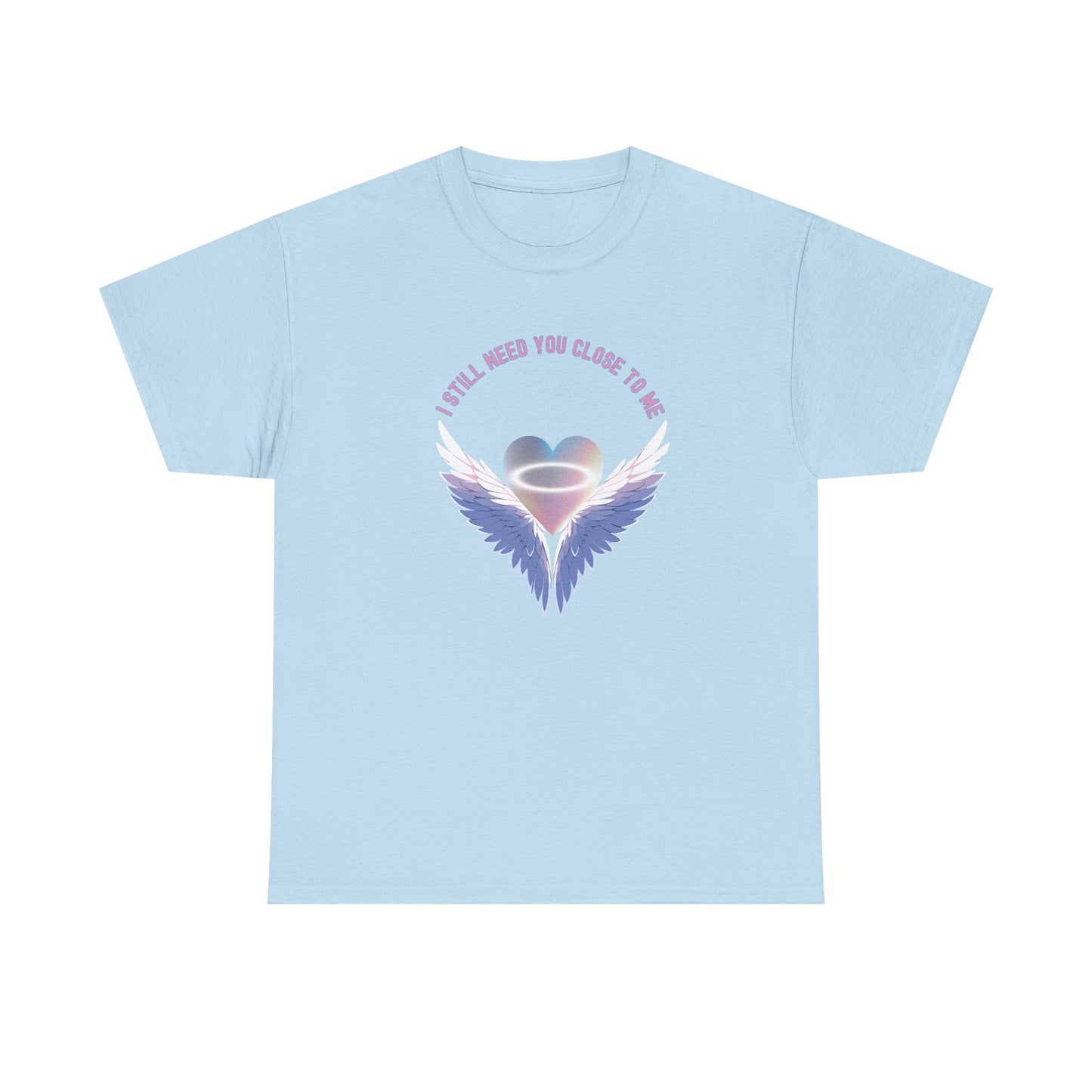 Memorial Unisex Tee - I Still Need You Close to Me - NEW 2025