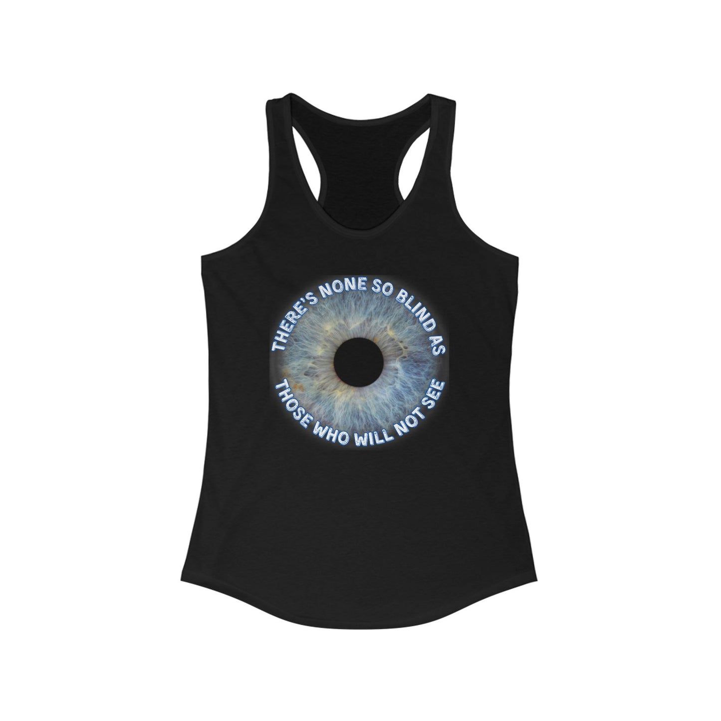Lyrics Racerback Tank | "There's none so blind as those who will not see"