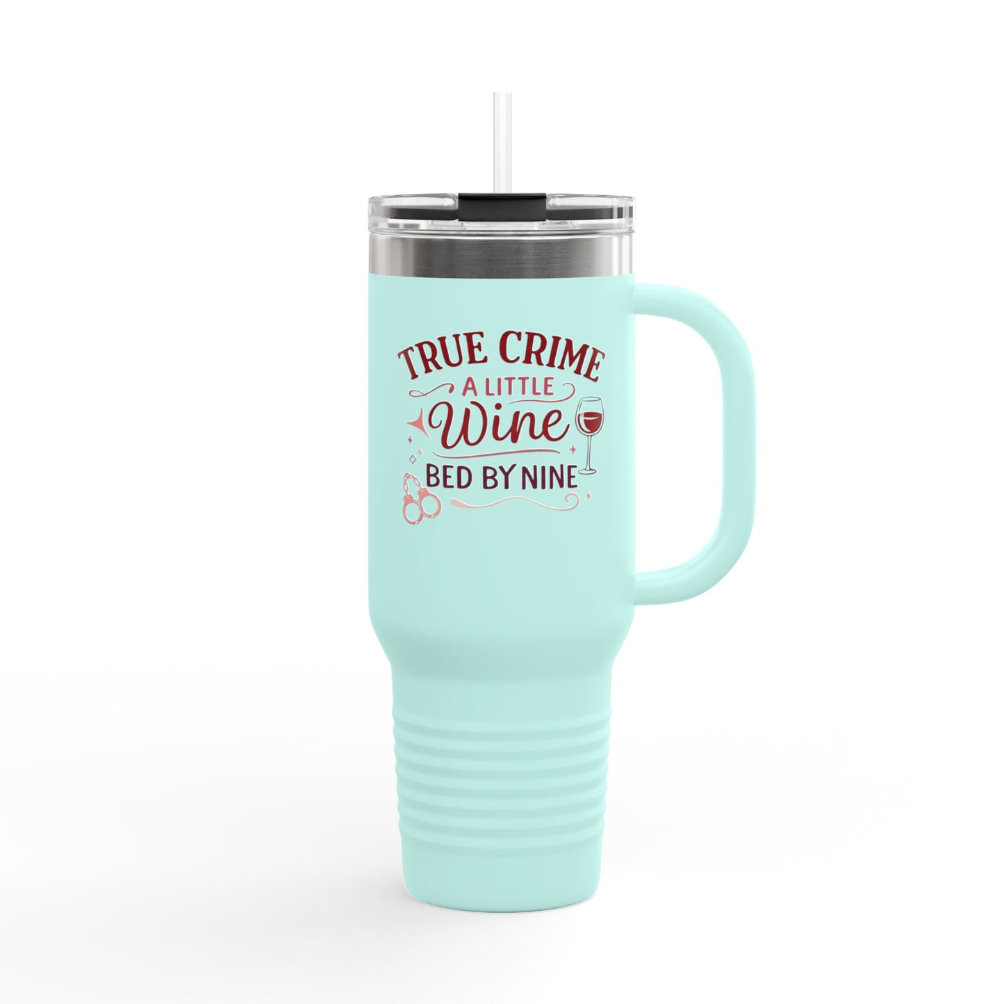 Travel Mug — "True Crime, A Little Wine, Bed by Nine" 40oz Insulated Tumbler