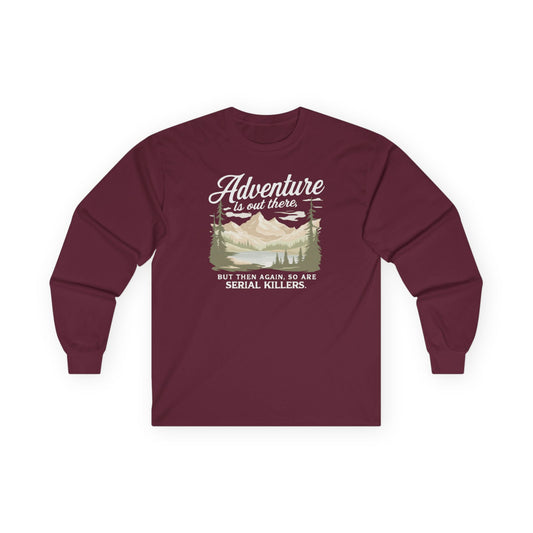 NEW Fun Long Sleeve Tee — "Adventure is out there... but then again so are serial killers" Vintage Mountain Graphic