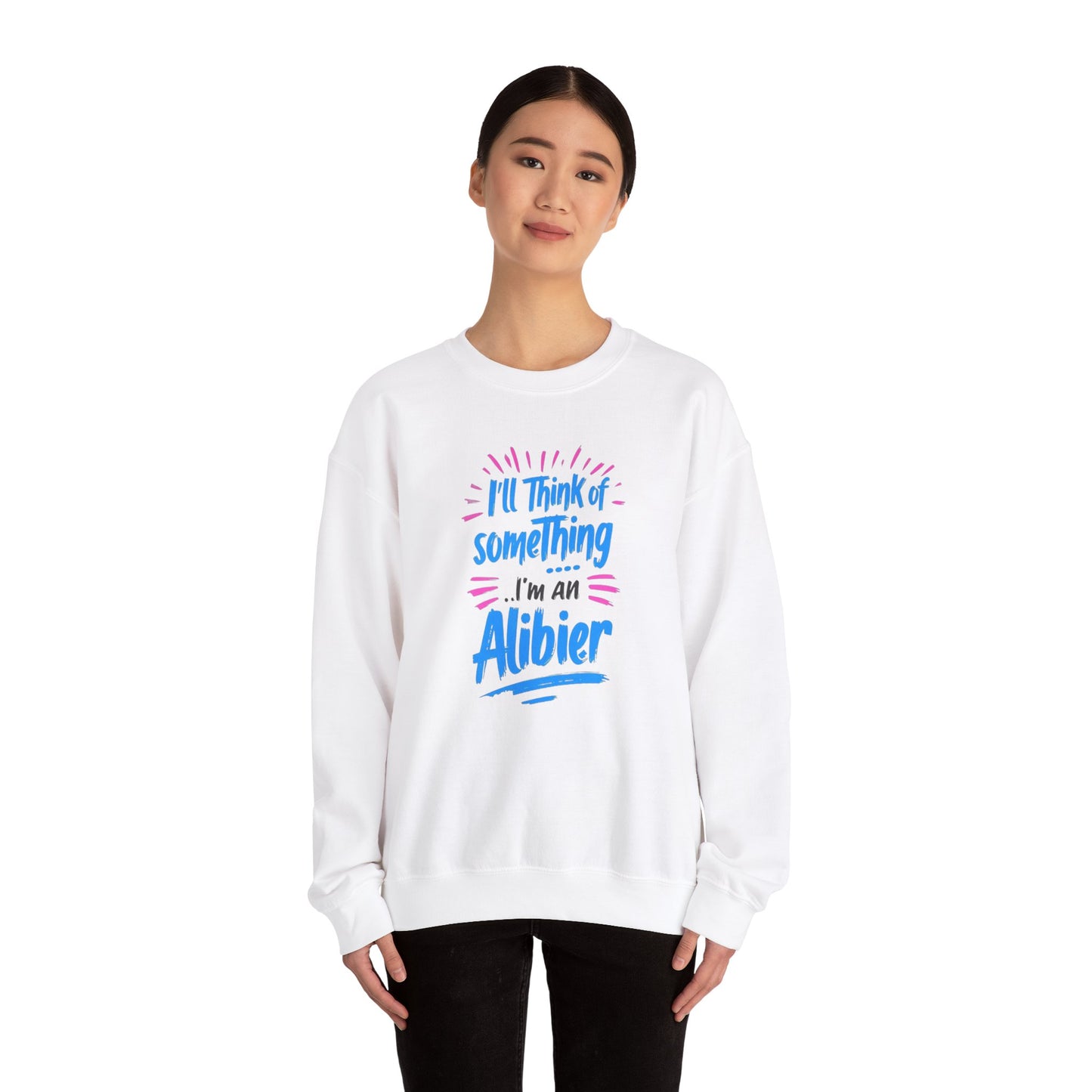 NEW! Alibier Unisex Crewneck Sweatshirt - "I'll Think of Something I'm an Alibier"