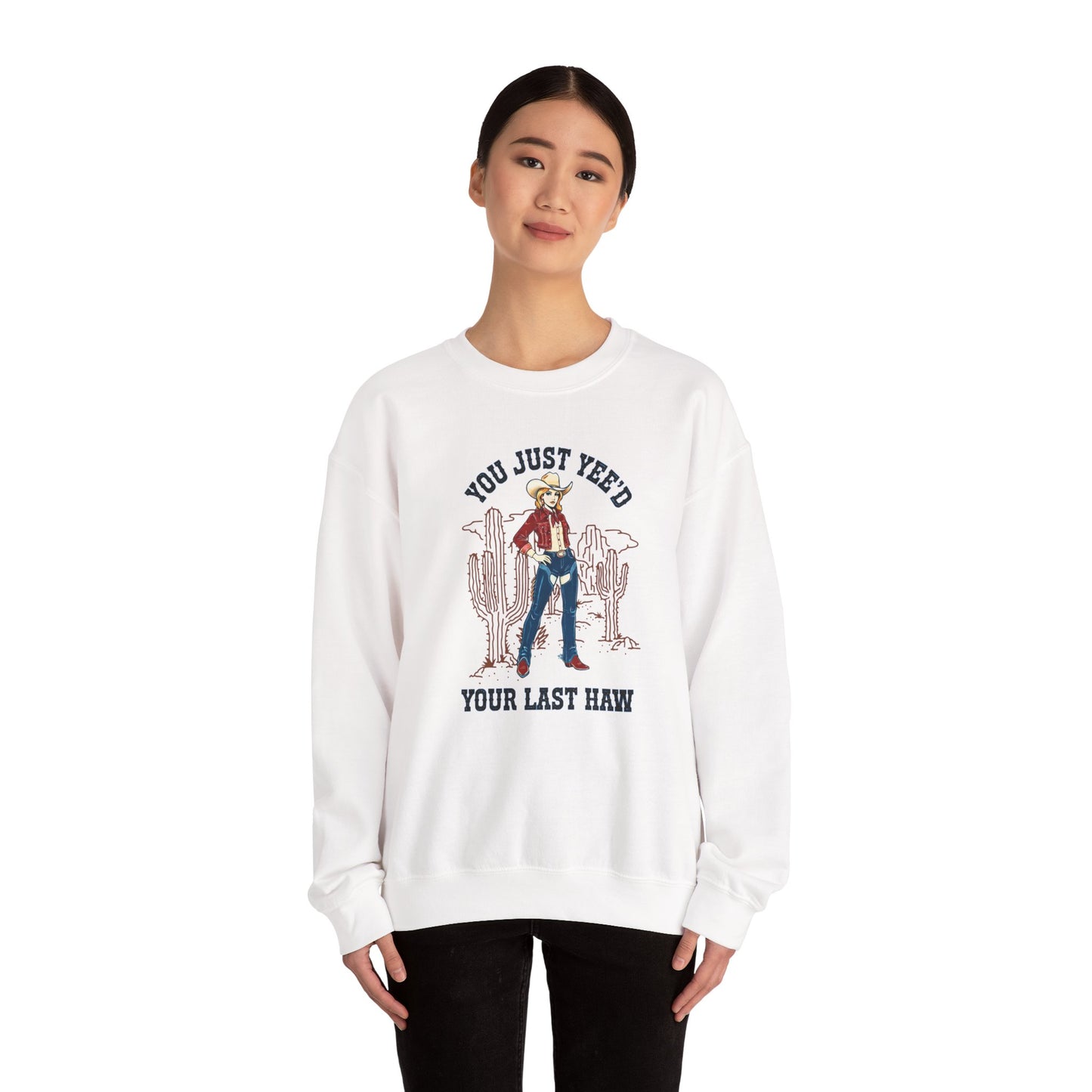Cowgirl Sweatshirt — "You Just Yee'd Your Last Haw" Crewneck NEW