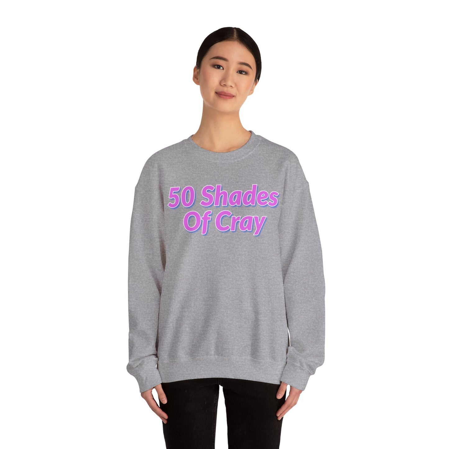 50 Shades Of Cray Unisex Heavy Blend™ Crewneck Sweatshirt