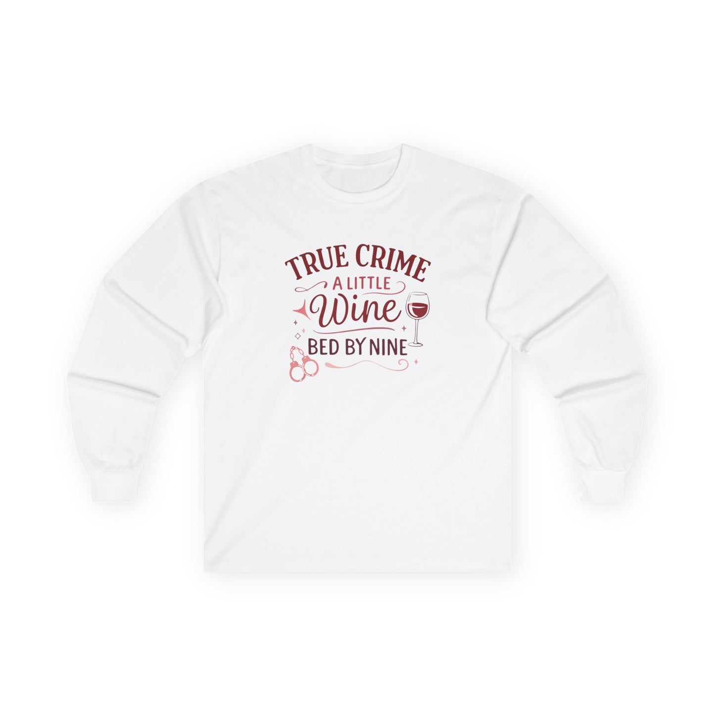 NEW - True Crime & Wine Long Sleeve Tee — "A Little Wine, Bed by Nine" Graphic Shirt