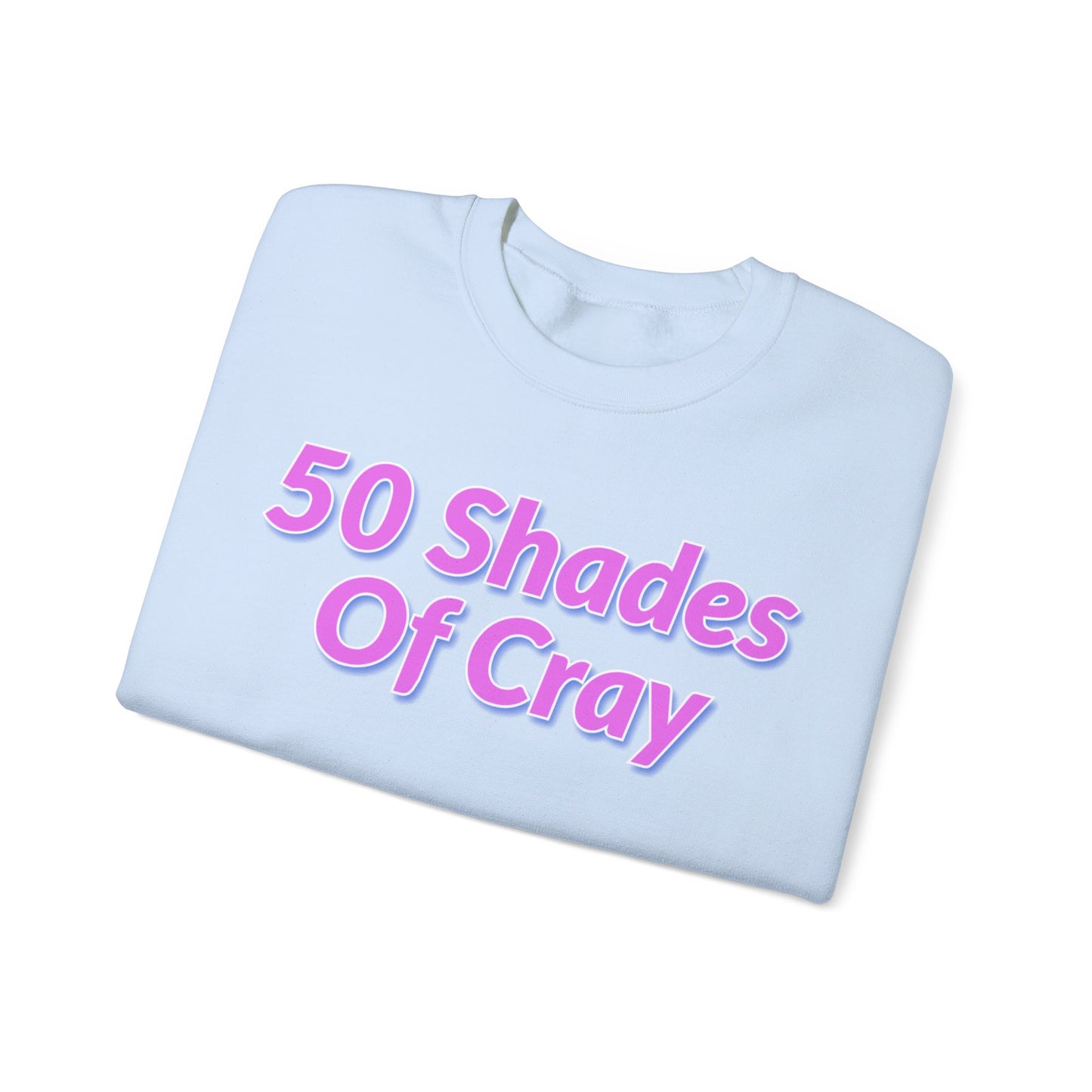 50 Shades Of Cray Unisex Heavy Blend™ Crewneck Sweatshirt