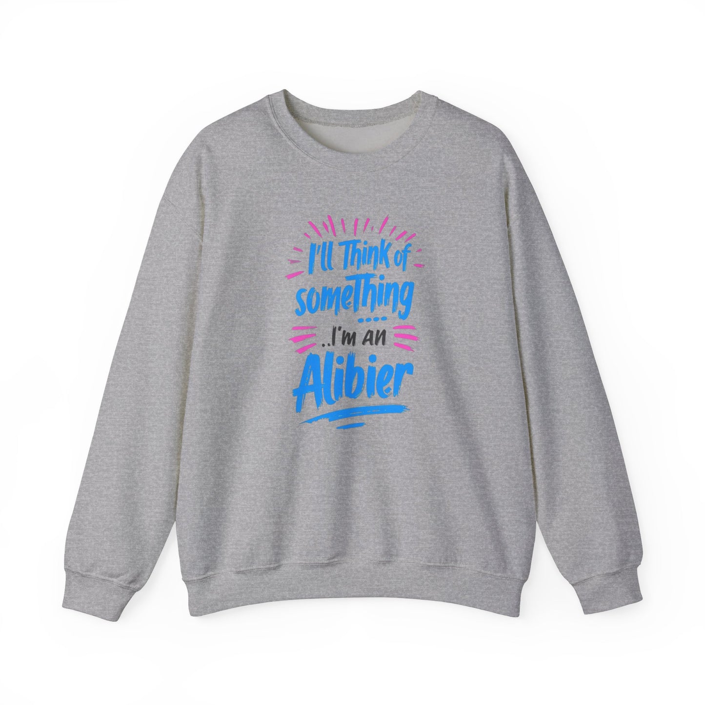 NEW! Alibier Unisex Crewneck Sweatshirt - "I'll Think of Something I'm an Alibier"