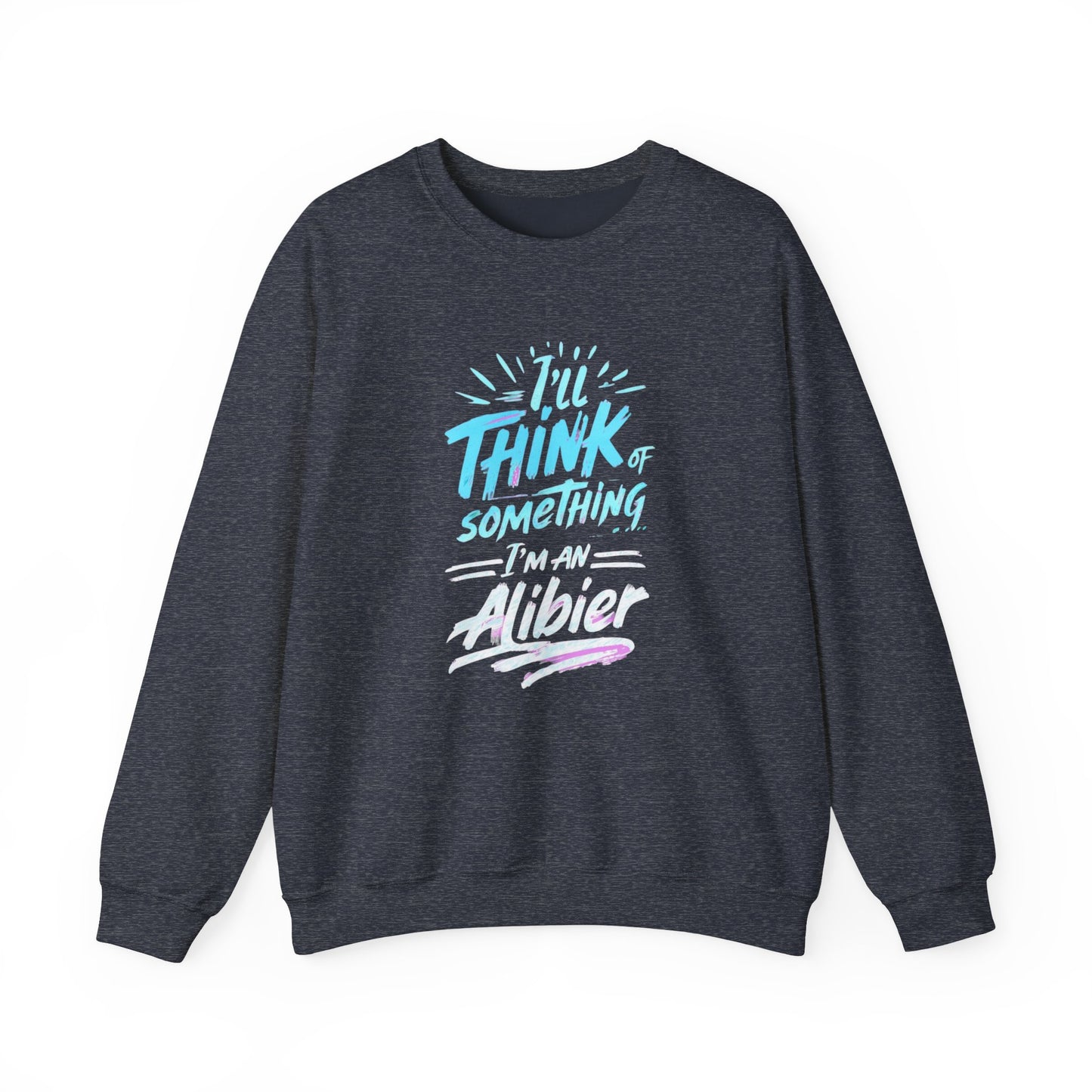 NEW! Alibier Unisex Crewneck Sweatshirt - "I'll Think of Something I'm an Alibier"