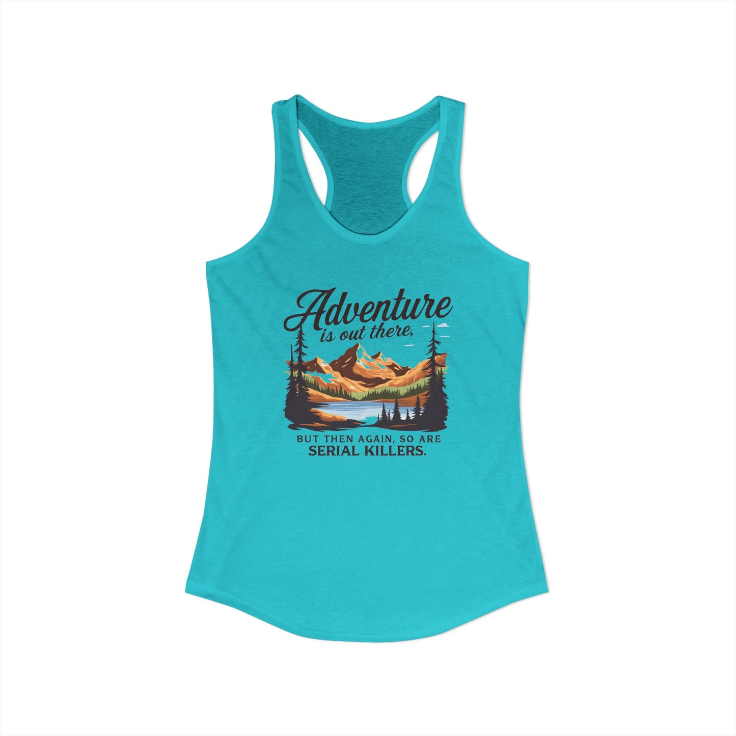 NEW Women's Ideal Racerback Tank "Adventure is out there"